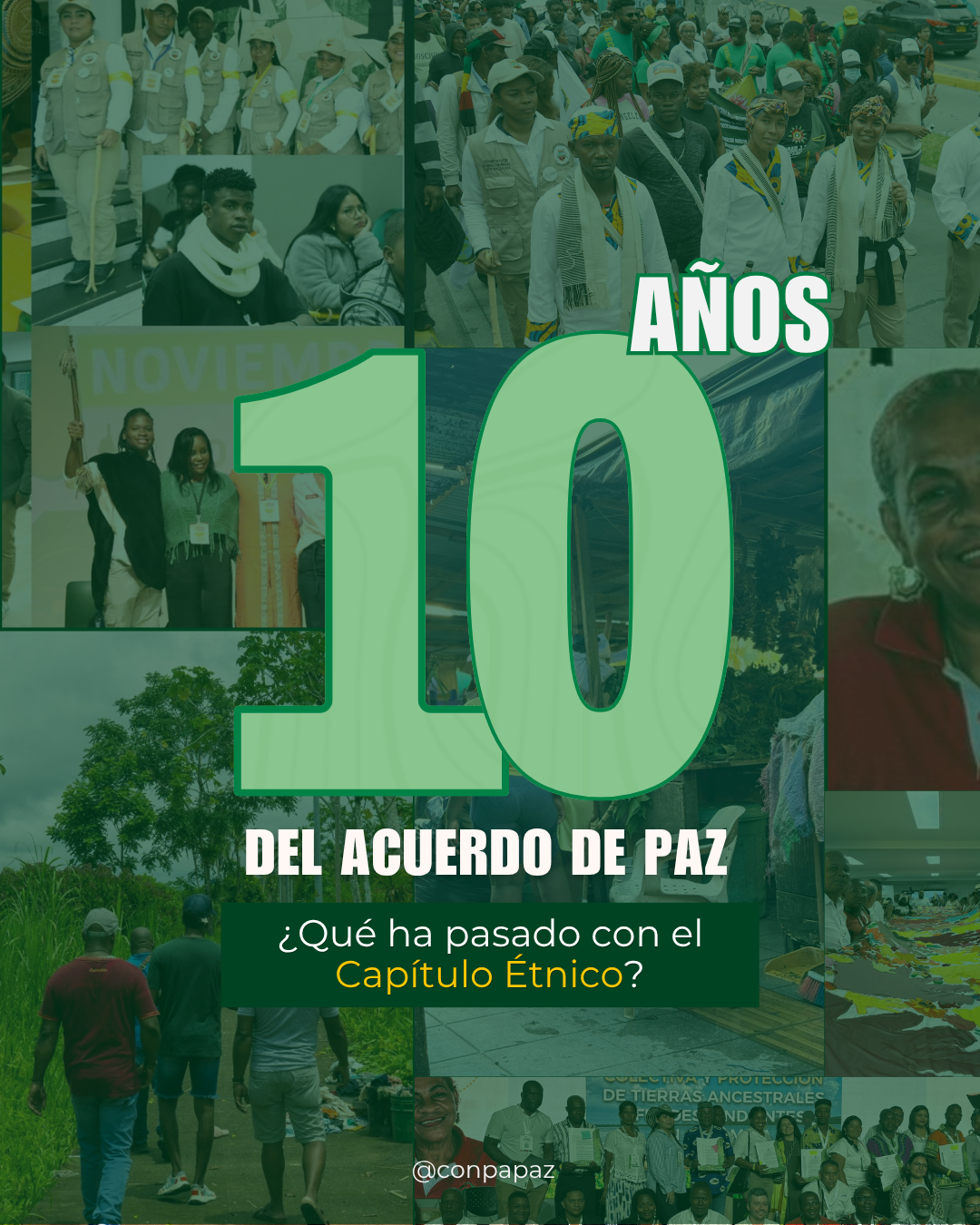 INFORME DE BALANCE:  DIEZ AÑOS DE LA IMPLEMENTACIÓN DEL CAPÍTULO ÉTNICO DEL ACUERDO DE PAZ  CONSEJO NACIONAL DE PAZ AFROCOLOMBIANO (CONPA